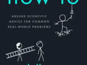 How To: Absurd Scientific Advice for Common Real-World Problems