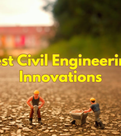 Latest innovations in civil engineering and construction industry